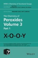 Joel F. Liebman - The Chemistry of Peroxides (Patai's Chemistry of Functional Groups) - 9781118412718 - V9781118412718
