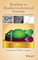 Haluk Beyenal - Biofilms in Bioelectrochemical Systems: From Laboratory Practice to Data Interpretation - 9781118413494 - V9781118413494