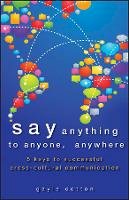 Gayle Cotton - Say Anything to Anyone, Anywhere: 5 Keys To Successful Cross-Cultural Communication - 9781118420423 - V9781118420423