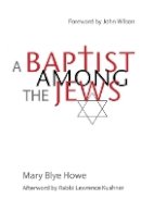 Mary Blye Howe - Baptist Among the Jews - 9781118425763 - V9781118425763