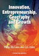 Philip Mccann - Innovation, Entrepreneurship, Geography and Growth - 9781118427286 - V9781118427286