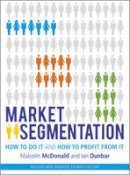 Malcolm Mcdonald - Market Segmentation: How to Do It and How to Profit from It - 9781118432679 - V9781118432679