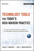 David J. Drucker - Technology Tools for Today´s High-Margin Practice: How Client-Centered Financial Advisors Can Cut Paperwork, Overhead, and Wasted Hours - 9781118434765 - V9781118434765