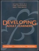Kathleen Taylor - Developing Adult Learners: Strategies for Teachers and Trainers - 9781118436325 - V9781118436325