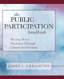 James L. Creighton - The Public Participation Handbook: Making Better Decisions Through Citizen Involvement - 9781118437049 - V9781118437049