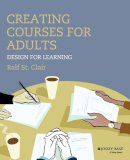 Ralf St. Clair - Creating Courses for Adults: Design for Learning - 9781118438978 - V9781118438978