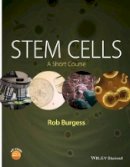 Rob Burgess - Stem Cells: A Short Course - 9781118439197 - V9781118439197