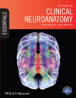 Champney, Thomas - Essential Clinical Neuroanatomy (Essentials) - 9781118439937 - V9781118439937