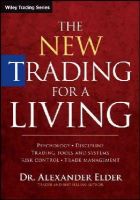 Alexander Elder - The New Trading for a Living: Psychology, Discipline, Trading Tools and Systems, Risk Control, Trade Management - 9781118443927 - V9781118443927