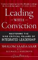 Shalom Saada Saar - Leading with Conviction: Mastering the Nine Critical Pillars of Integrated Leadership - 9781118444269 - V9781118444269