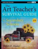 Helen D. Hume - The Art Teacher´s Survival Guide for Secondary Schools: Grades 7-12 - 9781118447031 - V9781118447031