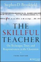 Stephen D. Brookfield - The Skillful Teacher: On Technique, Trust, and Responsiveness in the Classroom - 9781118450291 - V9781118450291