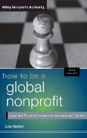 Lisa Norton - How to Be a Global Nonprofit: Legal and Practical Guidance for International Activities - 9781118452226 - V9781118452226