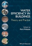 Kemi Adeyeye (Ed.) - Water Efficiency in Buildings: Theory and Practice - 9781118456576 - V9781118456576