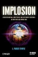 L. Parker Temple - Implosion: Lessons from National Security, High Reliability Spacecraft, Electronics, and the Forces Which Changed Them - 9781118462423 - V9781118462423