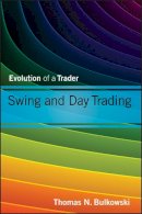 Thomas N. Bulkowski - Swing and Day Trading: Evolution of a Trader - 9781118464229 - V9781118464229