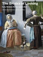 Angela Vanhaelen (Ed.) - The Erotics of Looking: Early Modern Netherlandish Art - 9781118465257 - V9781118465257