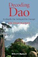Lee Dian Rainey - Decoding Dao: Reading the Dao De Jing (Tao Te Ching) and the Zhuangzi (Chuang Tzu) - 9781118465745 - V9781118465745