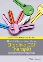 Adrian Whittington - How to Become a More Effective CBT Therapist: Mastering Metacompetence in Clinical Practice - 9781118468357 - V9781118468357