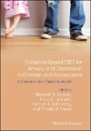 Elizabeth S. Sburlati - Evidence-Based CBT for Anxiety and Depression in Children and Adolescents: A Competencies Based Approach - 9781118469255 - V9781118469255
