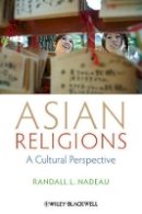 Randall L. Nadeau - Asian Religions: A Cultural Perspective - 9781118471975 - V9781118471975