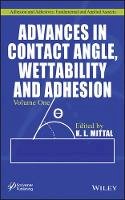 K. L. Mittal (Ed.) - Advances in Contact Angle, Wettability and Adhesion, Volume 1 - 9781118472927 - V9781118472927