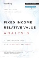 Doug Huggins - Fixed Income Relative Value Analysis, + Website: A Practitioners Guide to the Theory, Tools, and Trades - 9781118477199 - V9781118477199