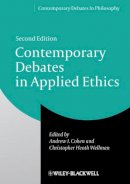 Andrew I. Cohen (Ed.) - Contemporary Debates in Applied Ethics - 9781118479391 - V9781118479391