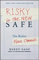 Randy Gage - Risky is the New Safe: The Rules Have Changed . . . - 9781118481479 - V9781118481479