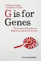 Kathryn Asbury - G is for Genes: The Impact of Genetics on Education and Achievement - 9781118482810 - V9781118482810