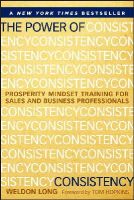 Weldon Long - The Power of Consistency: Prosperity Mindset Training for Sales and Business Professionals - 9781118486801 - V9781118486801