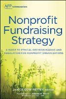 Janice Gow Pettey - Nonprofit Fundraising Strategy, + Website: A Guide to Ethical Decision Making and Regulation for Nonprofit Organizations - 9781118487570 - V9781118487570