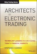 Stephanie Hammer - Architects of Electronic Trading: Technology Leaders Who Are Shaping Today´s Financial Markets - 9781118488072 - V9781118488072