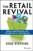 Doug Stephens - The Retail Revival: Reimagining Business for the New Age of Consumerism - 9781118489673 - V9781118489673