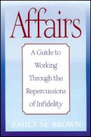 Emily M. Brown - Affairs, (Special Large Print Amazon Edition): A Guide to Working Through the Repercussions of Infidelity - 9781118493601 - V9781118493601