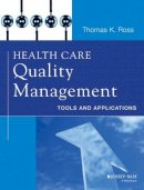 Thomas K. Ross - Health Care Quality Management: Tools and Applications - 9781118505533 - V9781118505533