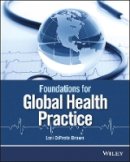 Lori Diprete Brown - Foundations for Global Health Practice - 9781118505564 - V9781118505564