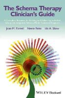Joan M. Farrell - The Schema Therapy Clinician´s Guide: A Complete Resource for Building and Delivering Individual, Group and Integrated Schema Mode Treatment Programs - 9781118509173 - V9781118509173