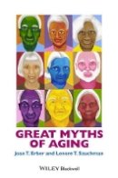 Joan T. Erber - Great Myths of Aging - 9781118521458 - V9781118521458