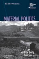 Andrew Barry - Material Politics: Disputes Along the Pipeline - 9781118529119 - V9781118529119