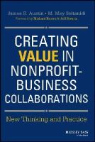 James E. Austin - Creating Value in Nonprofit-Business Collaborations: New Thinking and Practice - 9781118531136 - V9781118531136