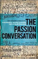Robbin Phillips - The Passion Conversation: Understanding, Sparking, and Sustaining Word of Mouth Marketing - 9781118533338 - V9781118533338