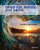 Cecile A. Marczinski - Drug Use, Misuse and Abuse: Psychopharmacology in the 21st Century - 9781118539101 - V9781118539101