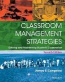 James S. Cangelosi - Classroom Management Strategies: Gaining and Maintaining Students´ Cooperation - 9781118544228 - V9781118544228