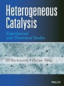 Eli Ruckenstein - Heterogeneous Catalysis: Experimental and Theoretical Studies - 9781118546901 - V9781118546901