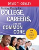David T. Conley - Getting Ready for College, Careers, and the Common Core: What Every Educator Needs to Know - 9781118551141 - V9781118551141