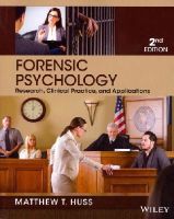 Matthew T. Huss - Forensic Psychology: Research, Clinical Practice, and Applications - 9781118554135 - V9781118554135