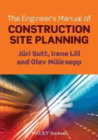 Jüri Sutt - The Engineer´s Manual of Construction Site Planning - 9781118556092 - V9781118556092
