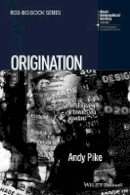 Andy Pike - Origination: The Geographies of Brands and Branding - 9781118556382 - V9781118556382