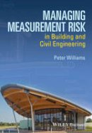 Peter Williams - Managing Measurement Risk in Building and Civil Engineering - 9781118561522 - V9781118561522